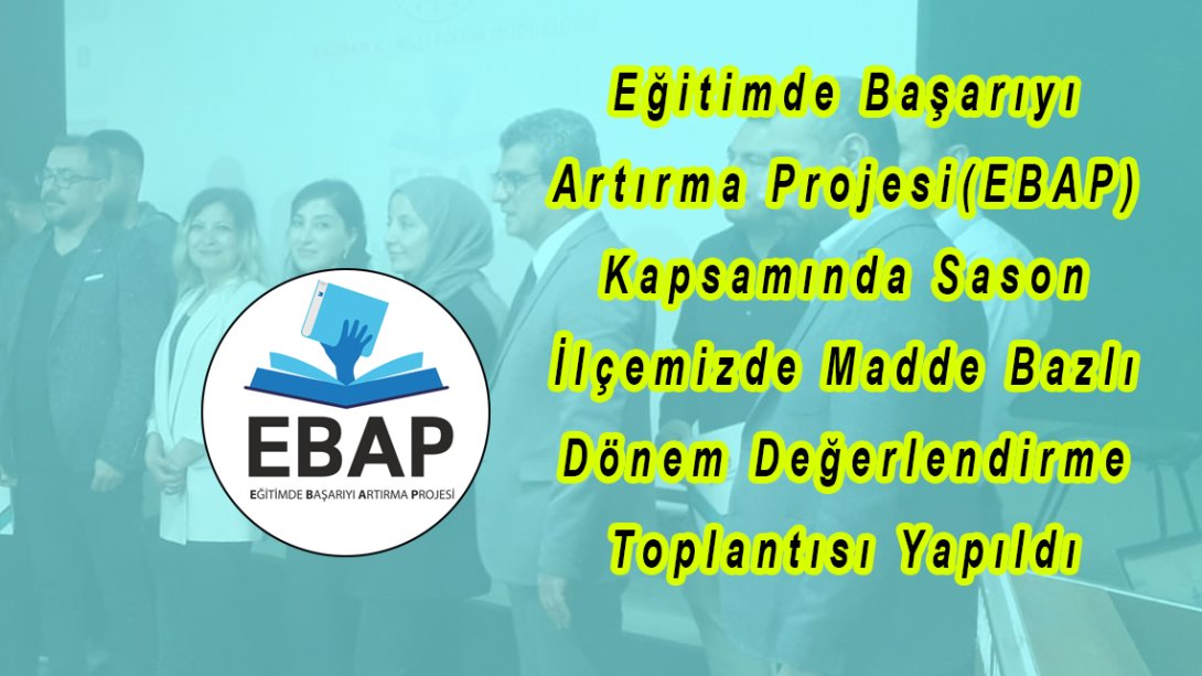 Eğitimde Başarıyı Artırma Projesi(EBAP) Kapsamında Sason İlçe Toplantısı Yapıldı