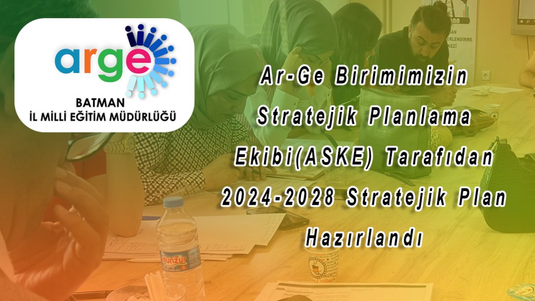 Ar-Ge Birimimizin Stratejik Plan Ekibi(ASKE) tarafından 2024-2028 Stratejik Plan Hazırlandı