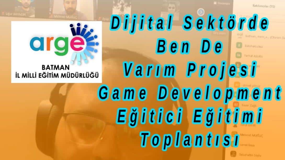 Dijital Sektörde Ben De Varım  Projesi Game Development Eğitici Eğitimi Toplantısı Yapıldı