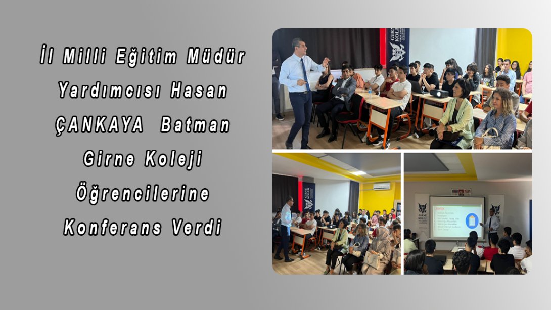 Batman İl Milli Eğitim Müdür Yardımcısı Hasan ÇANKAYA Girne Koleji Öğrencilerine Konferans Verdi