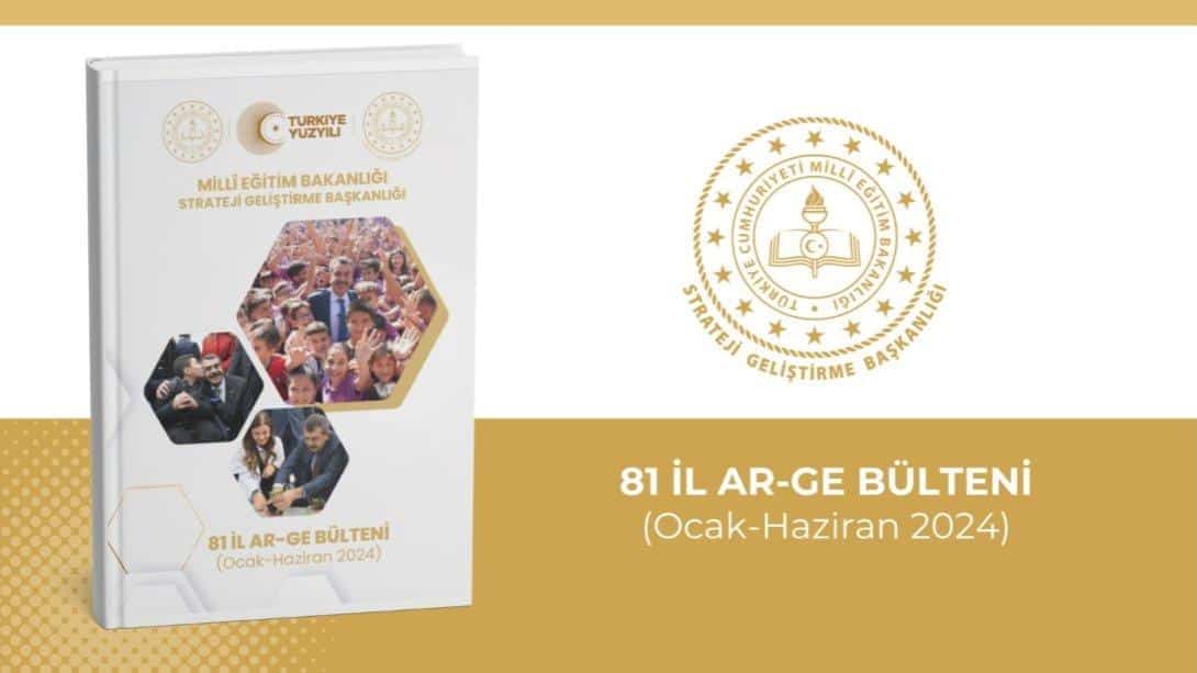 81 İl AR-GE Ocak-Haziran 2024 Bülteni