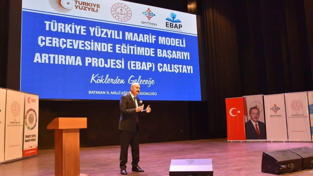 Türkiye Yüzyılı Maarif Modeli Çerçevesinden Eğitimde Başarıyı Artırma Projesi (EBAP) Çalıştayı